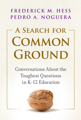 A Search for Common Ground: Conversations About the Toughest Questions in K12 Education