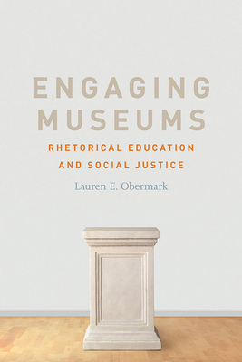 Engaging Museums: Rhetorical Education and Social Justice