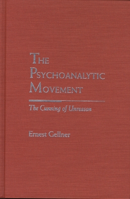 The Psychoanalytic Movement: The Cunning of Unreason (Rethinking Theory)