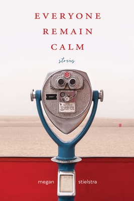 Everyone Remain Calm: Stories