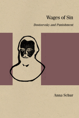 Wages of Evil: Dostoevsky and Punishment (Studies in Russian Literature and Theory)