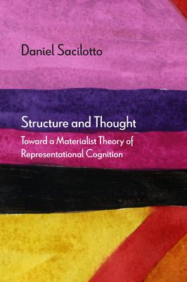 Structure and Thought: Toward a Materialist Theory of Representational Cognition (Diaeresis)