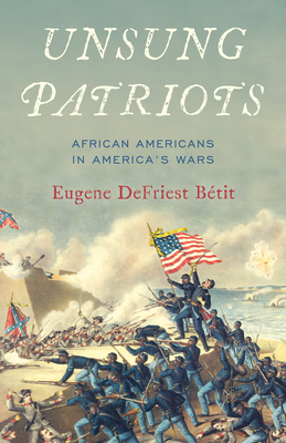 Image for Unsung Patriots: African Americans in America's Wars Unsung Patriots: African Americans in America's Wars