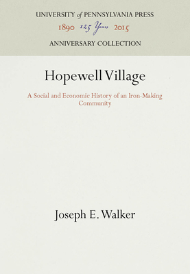 Hopewell Village: A Social and Economic History of an Iron-Making Community (Anniversary Collection)