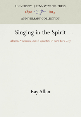Image for Singing in the Spirit: African-American Sacred Quartets in New York City (Publications of the American Folklore Society)