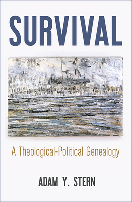 Survival: A Theological-Political Genealogy (Intellectual History of the Modern Age)