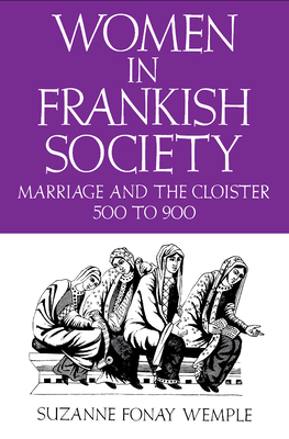 Women in Frankish Society: Marriage and the Cloister, 500 to 900 (The Middle Ages Series)