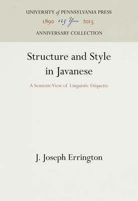 Structure and Style in Javanese: A Semiotic View of Linguistic Etiquette (Conduct and Communication)
