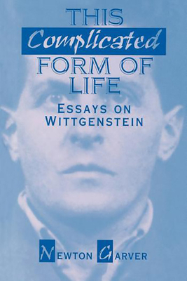 This Complicated Form of Life; Essays on Wittgenstein
