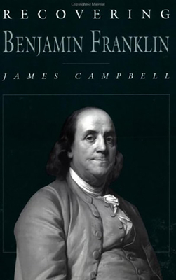 Image for Recovering Benjamin Franklin: An Exploration of a Life of Science and Service