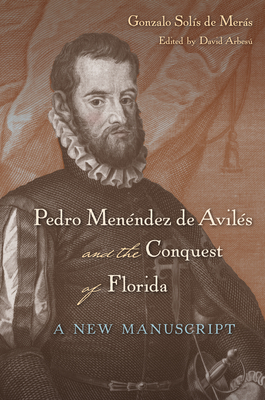 PEDRO MENNDEZ DE AVILS AND THE CONQUEST OF FLORIDA: A NEW MANUSCRIPT