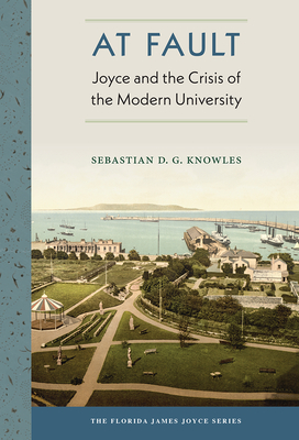 Image for AT FAULT: JOYCE AND THE CRISIS OF THE MODERN UNIVERSITY AT FAULT: JOYCE AND THE CRISIS OF THE MODERN UNIVERSITY