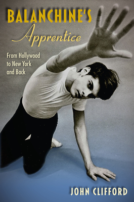 Image for Balanchine's Apprentice: From Hollywood to New York and Back