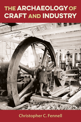 Image for THE ARCHAEOLOGY OF CRAFT AND INDUSTRY THE ARCHAEOLOGY OF CRAFT AND INDUSTRY