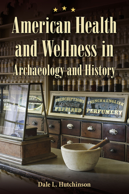 AMERICAN HEALTH AND WELLNESS IN ARCHAEOLOGY AND HISTORY