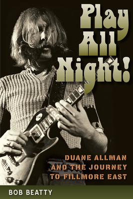 Play All Night!: Duane Allman and the Journey to Fillmore East