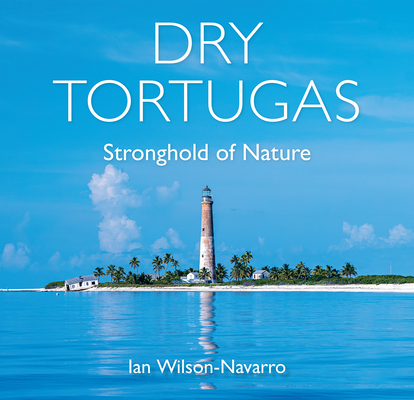 DRY TORTUGAS: STRONGHOLD OF NATURE