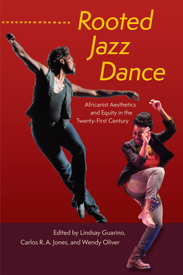 ROOTED JAZZ DANCE: AFRICANIST AESTHETICS AND EQUITY IN THE TWENTY-FIRST CENTURY