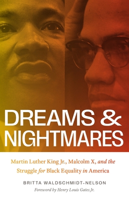 Dreams and Nightmares: Martin Luther King Jr., Malcolm X, and the Struggle for Black Equality in America (New Perspectives on the History of the South)
