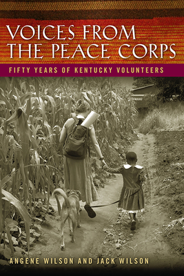 Voices from the Peace Corps: Fifty Years of Kentucky Volunteers (Kentucky Remembered)