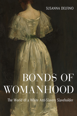 Bonds of Womanhood: Slavery and the Decline of a Kentucky Plantation