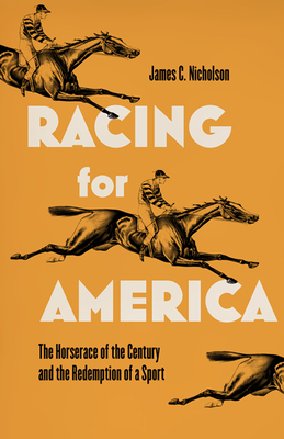 Racing for America: The Horse Race of the Century and the Redemption of a Sport (Horses in History)