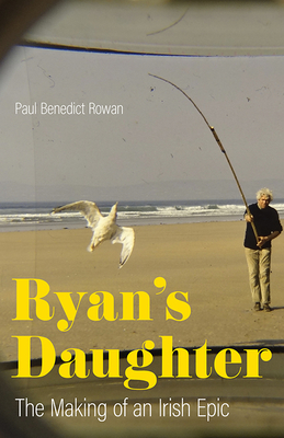Ryan's Daughter: The Making of an Irish Epic (Screen Classics)