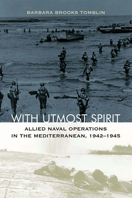 Image for WITH UTMOST SPIRIT: ALLIED NAVAL OPERATIONS IN THE MEDITERRANEAN, 1942-1945 WITH UTMOST SPIRIT: ALLIED NAVAL OPERATIONS IN THE MEDITERRANEAN, 1942-1945