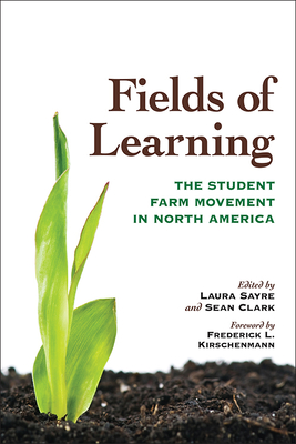 Fields of Learning: The Student Farm Movement in North America (Culture Of The Land)