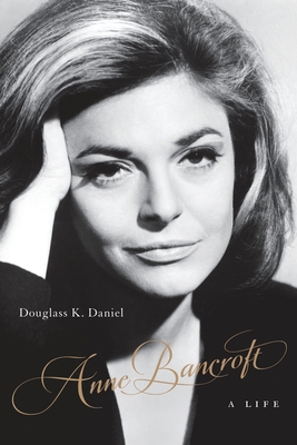 Anne Bancroft: A Life (Screen Classics)