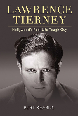 Lawrence Tierney: Hollywood's Real-Life Tough Guy (Screen Classics)