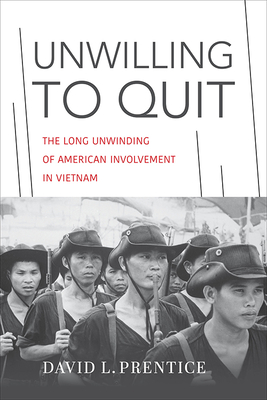 Unwilling to Quit: The Long Unwinding of American Involvement in Vietnam (Studies In Conflict Diplomacy Peace)