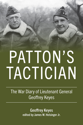 Patton's Tactician: The War Diary of Lieutenant General Geoffrey Keyes (American Warrior Series)