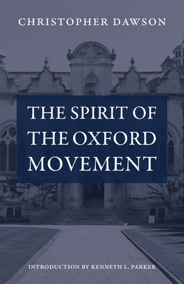 Image for The Spirit of the Oxford Movement (Works of Christopher Dawson)