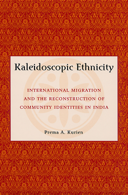 Kaleidoscopic Ethnicity: International Migration and the Reconstruction of Community Identities in India