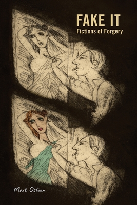 Fake It. Fictions of Forgery