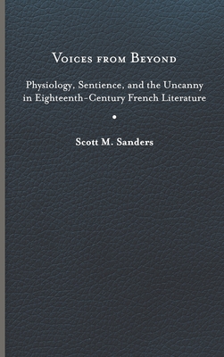 Voices from Beyond: Physiology, Sentience, and the Uncanny in Eighteenth-Century French Literature