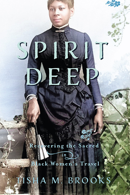 Spirit Deep: Recovering the Sacred in Black Women's Travel (Studies in Religion and Culture)