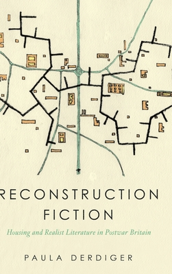 Reconstruction Fiction: Housing and Realist Literature in Postwar Britain