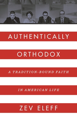 Authentically Orthodox: A Tradition-Bound Faith in American Life (Title Not in Series)