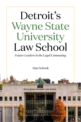Detroit's Wayne State University Law School: Future Leaders in the Legal Community (Great Lakes Books)