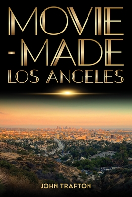 Movie-Made Los Angeles (Contemporary Approaches to Film and Media Studies)