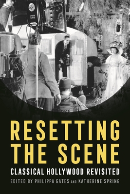 Resetting the Scene: Classical Hollywood Revisited (Contemporary Approaches to Film and Media Studies)