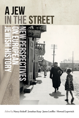 A Jew in the Street: New Perspectives on European Jewish History (Title Not in Series)