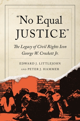 No Equal Justice: The Legacy of Civil Rights Icon George W. Crockett Jr. (Great Lakes Books)