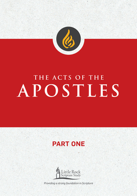 The Acts of the Apostles, Part One (Little Rock Scripture Study)