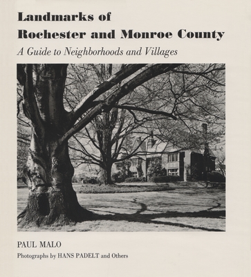 LANDMARKS OF ROCHESTER AND MONROE COUNTY: A GUIDE TO NEIGHBORHOODS AND VILLAGES