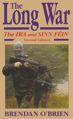 The Long War: The IRA and Sinn Fin, Second Edition (Irish Studies)