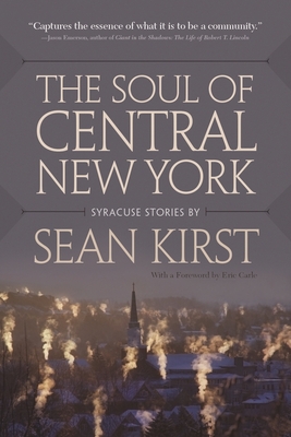 Image for The Soul of Central New York: Syracuse Stories The Soul of Central New York: Syracuse Stories
