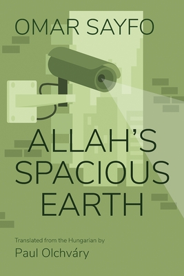 Allah's Spacious Earth (Middle East Literature In Translation)